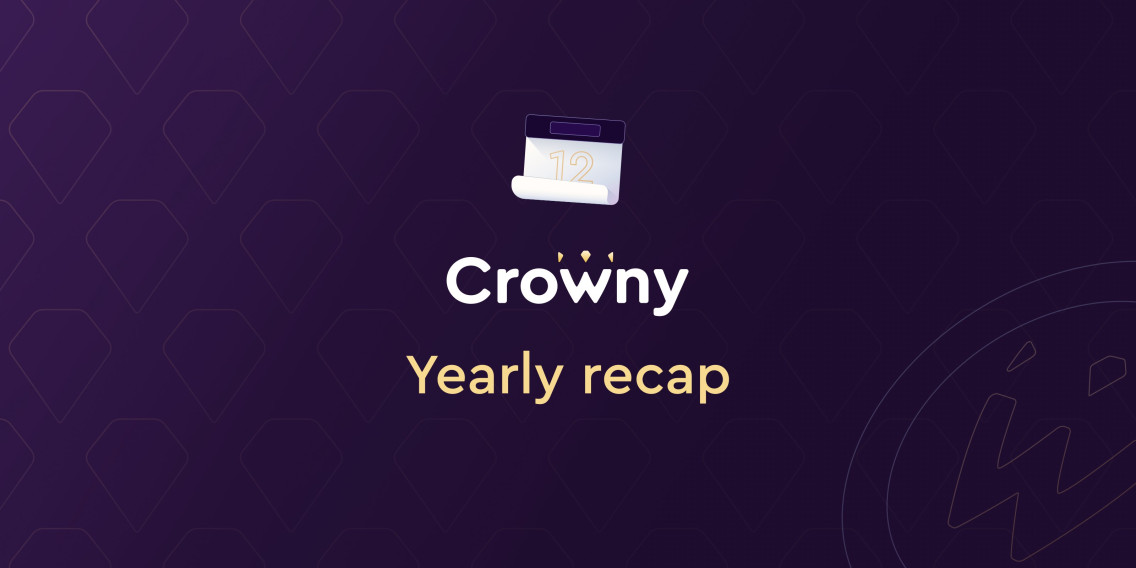 Building the ultimate rewards program | Crowny Yearly Recap.
