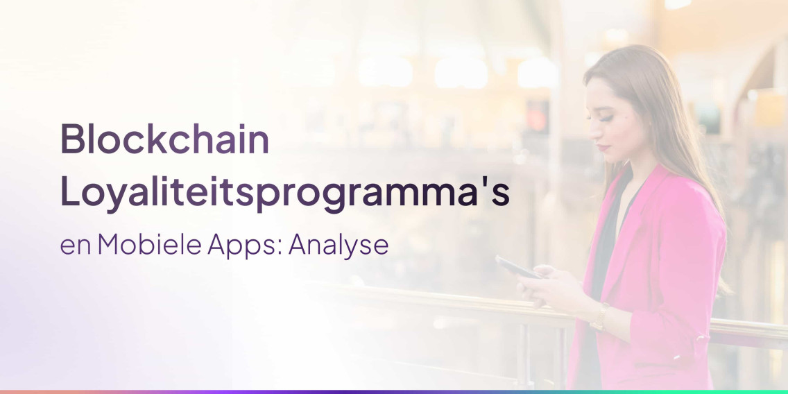 Blockchain Loyaliteitsprogramma's en Mobiele Apps: Analyse.
