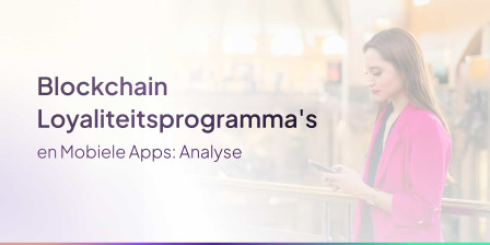 Blockchain Loyaliteitsprogramma's en Mobiele Apps: Analyse.