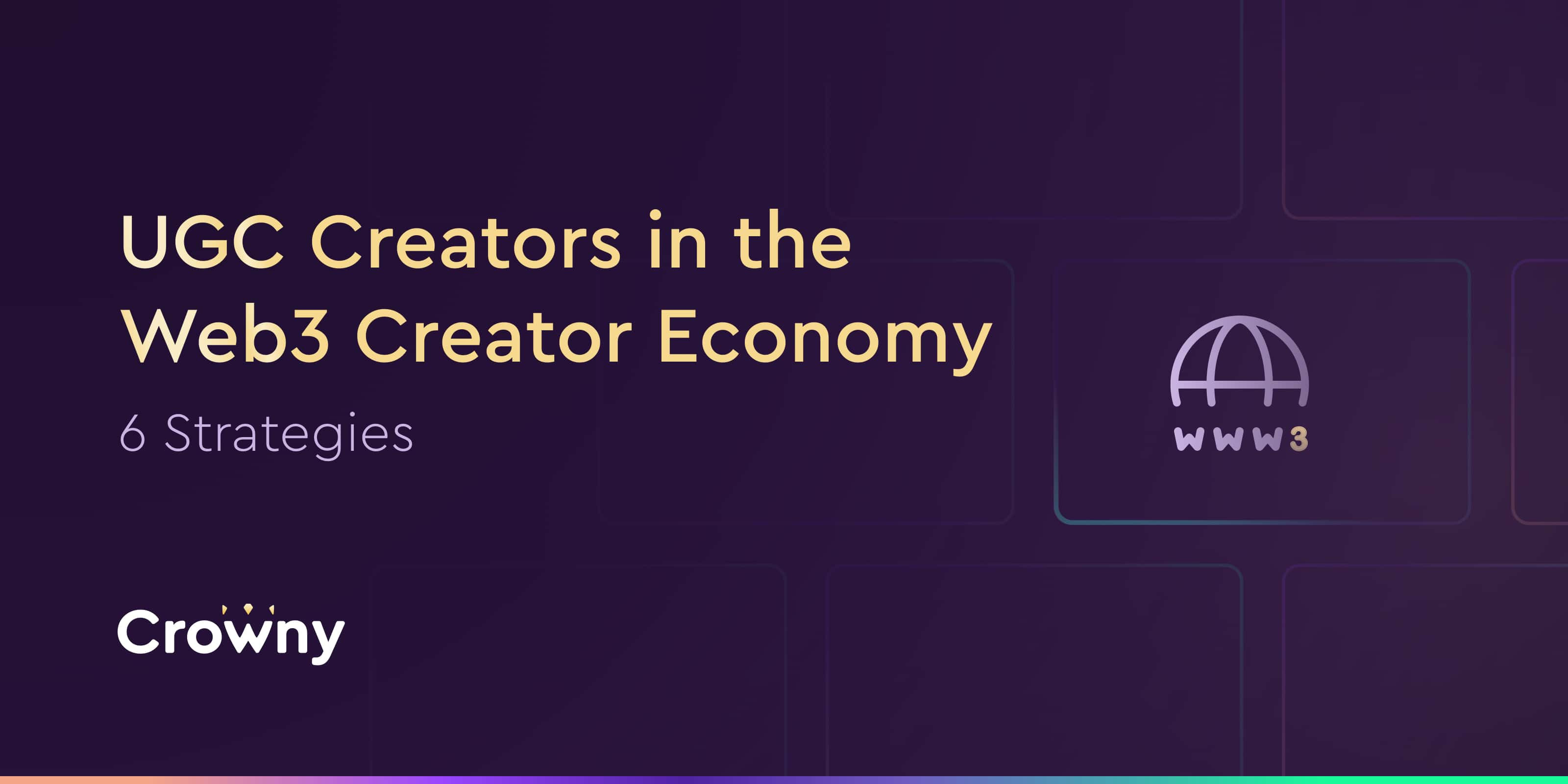 6 Strategies to Get UGC Creators in the Web3 Creator Economy