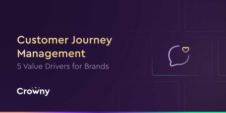 Customer Journey Management - 5 Value Drivers for Brands.