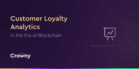 Customer Loyalty Analytics in the Era of Blockchain.