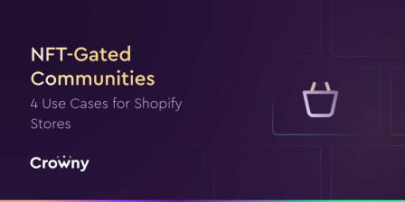 4 Use Cases of NFT-gated Communities for Shopify Stores.