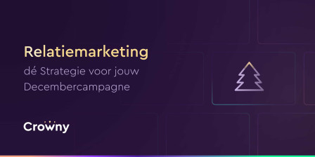 Relatiemarketing in December: dé Strategie voor jou.