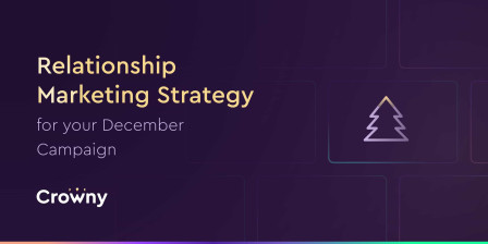 Relationship Marketing Strategy for your December Campaign.