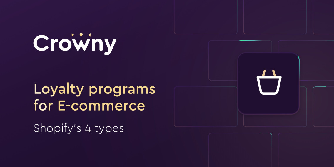 4 types of loyalty programs for E-commerce and Crowny.