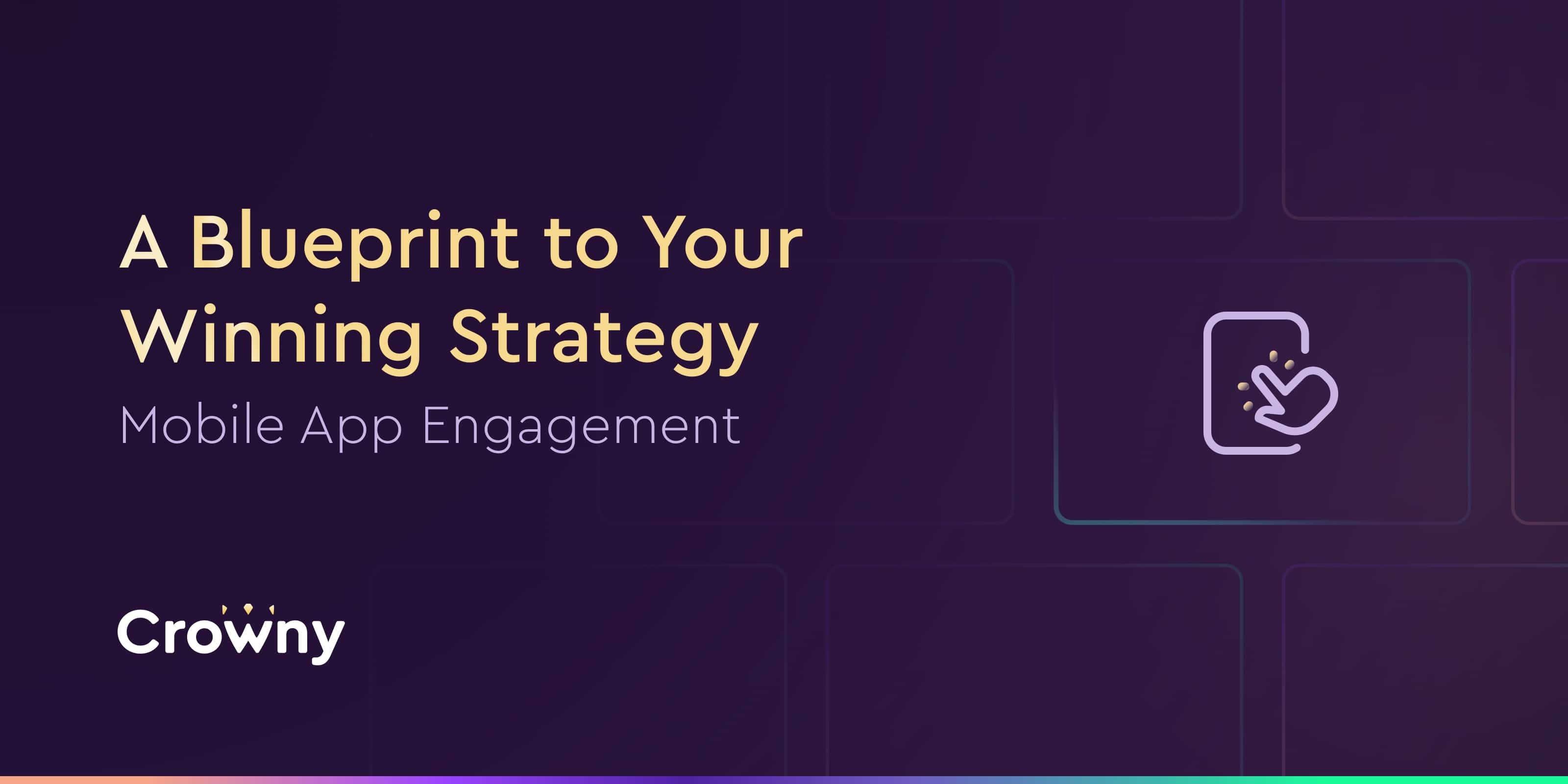 Mobile App Engagement: A blueprint to your winning strategy