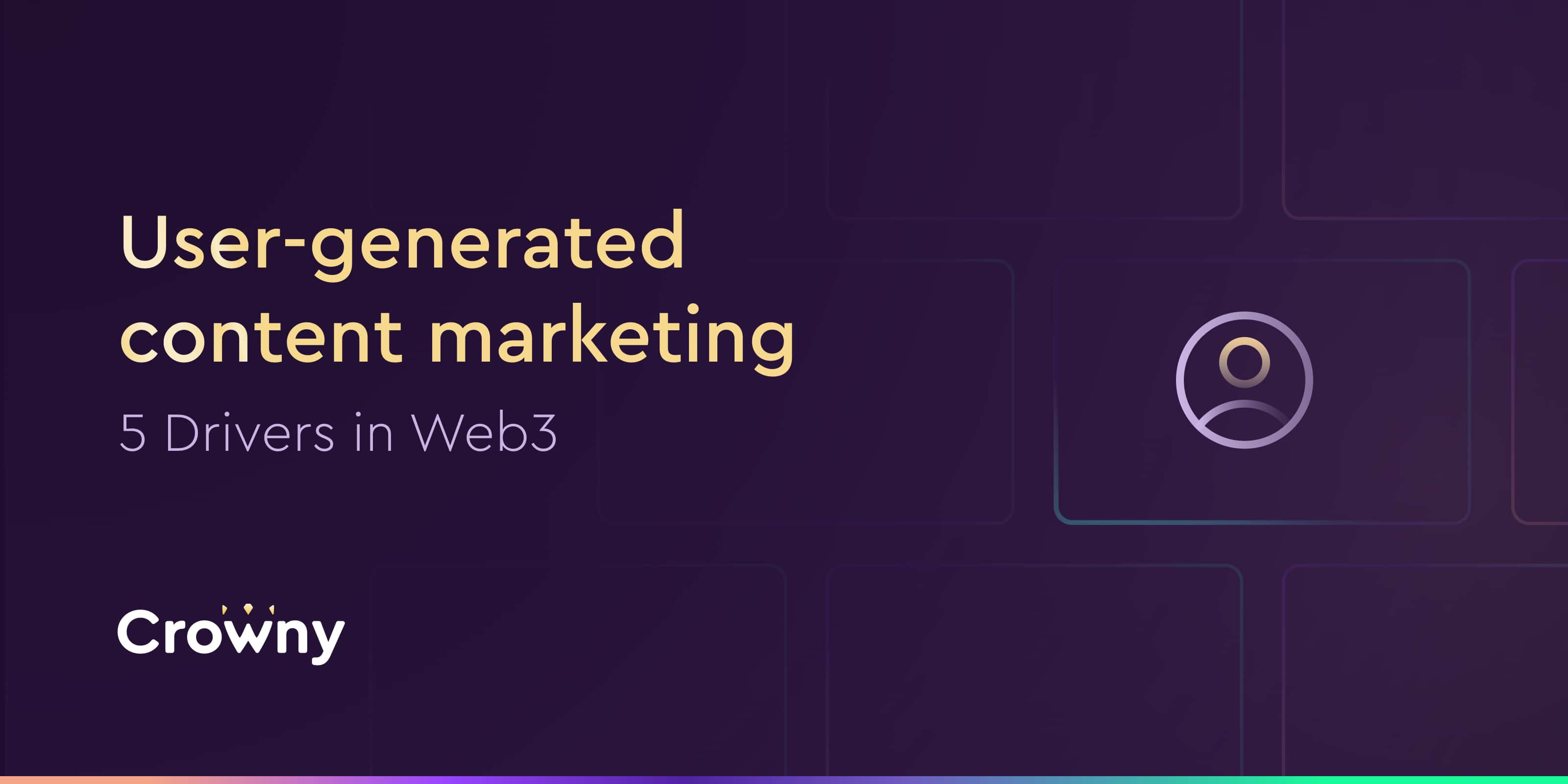 User-generated content marketing - 5 drivers in web3