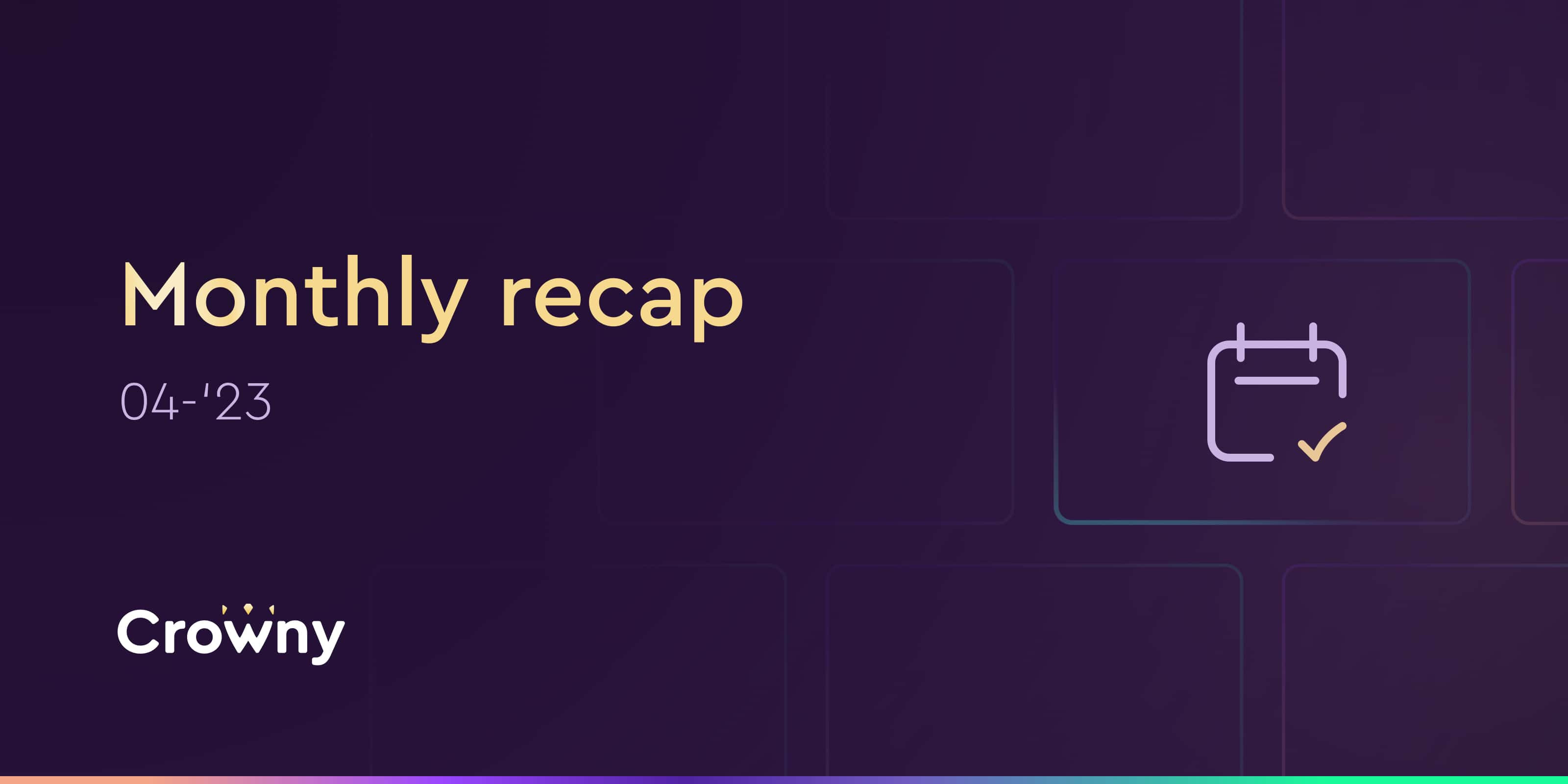 Crowny's monthly recap of March 2023